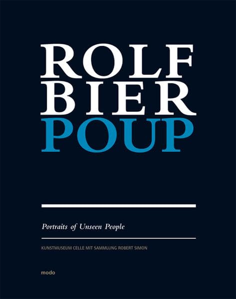 Rolf Bier - POUP: Portraits of Unseen People Film, Art & Culture