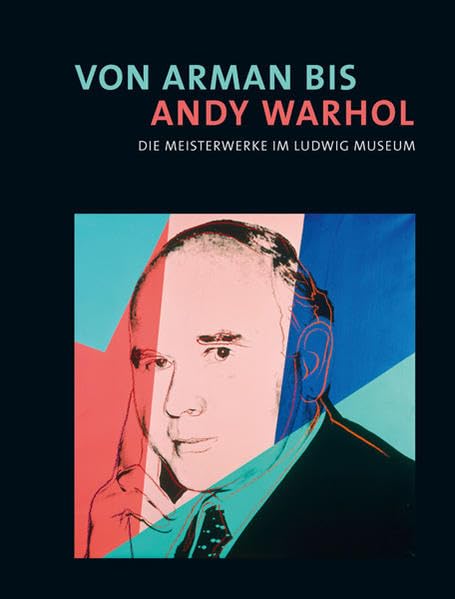 Von Arman bis Andy Warhol: Die Meisterwerke im Ludwig Museum Film, Art & Culture