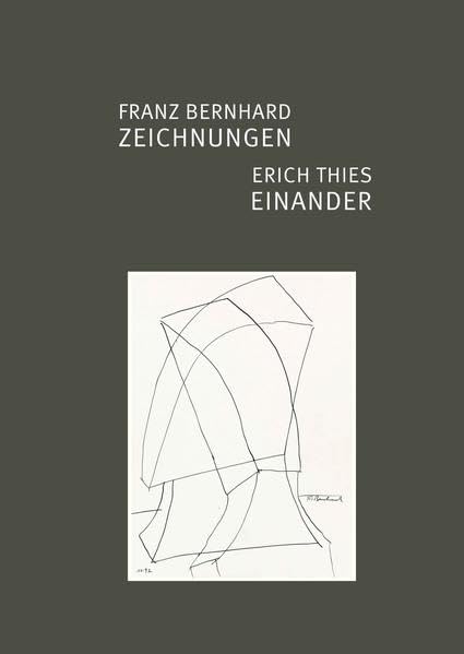 Franz Bernhard – ZEICHNUNGEN / Erich Thies – EINANDER Film, Art & Culture