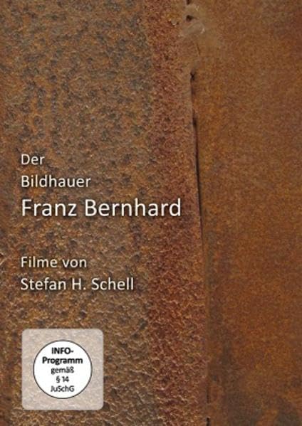 Der Bildhauer Franz Bernhard: Filme von Stefan H. Schell Films