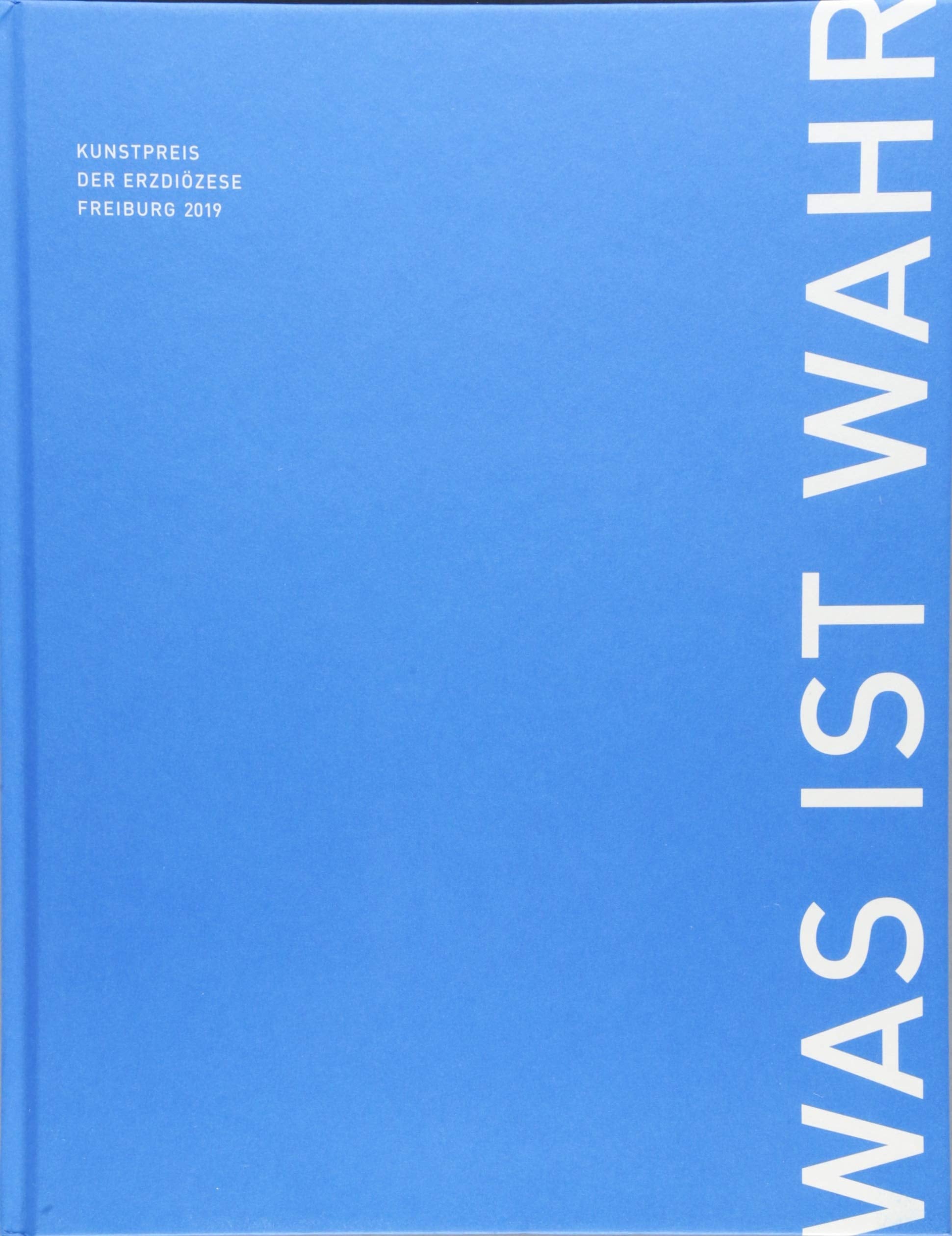 WAS IST WAHR – Kunstpreis der Erzdiözese Freiburg 2019 Film, Art & Culture