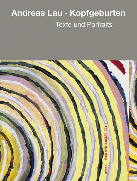 Andreas Lau – Kopfgeburten: Ein Künstlerbuch. Film, Art & Culture
