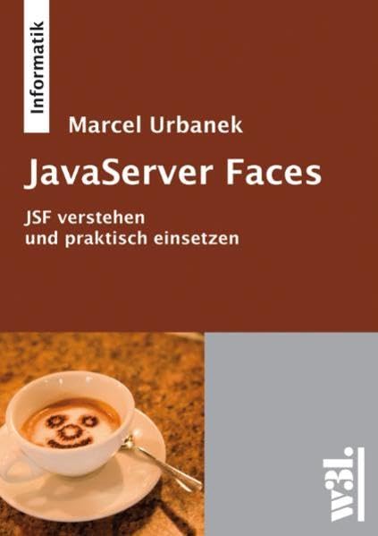 JavaServer Faces: JSF verstehen und praktisch einsetzen Computer Science