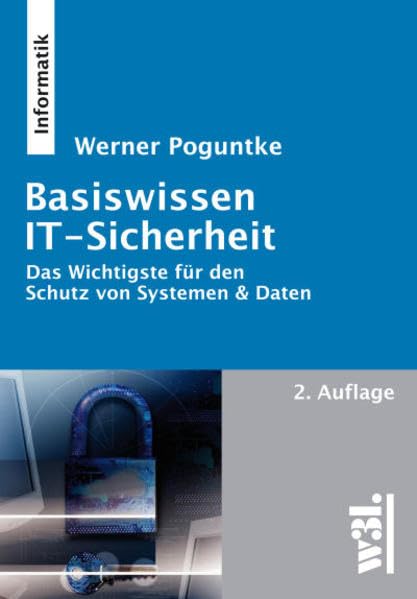 Basiswissen IT-Sicherheit: Das Wichtigste für den Schutz von Systemen & Daten Computer Science