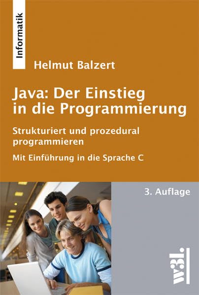 Java: Der Einstieg in die Programmierung: Strukturiert & prozedural programmieren, Mit Einführung in die Sprache C Computer Science