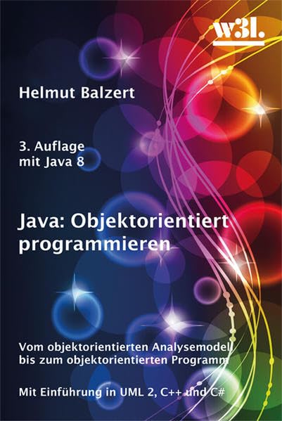 Product Image: Java: Objektorientiert programmieren: Vom objektorientierten Analysemodell bis zum objektorientierten Programm. Mit Einführung in UML 2, C++ und C#