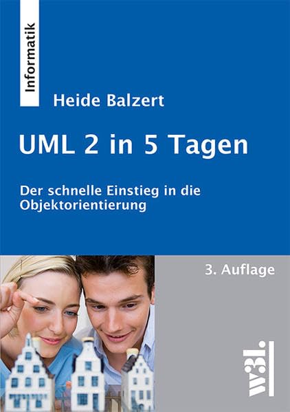 UML 2 in 5 Tagen: Der schnelle Einstieg in die Objektorientierung Computer Science