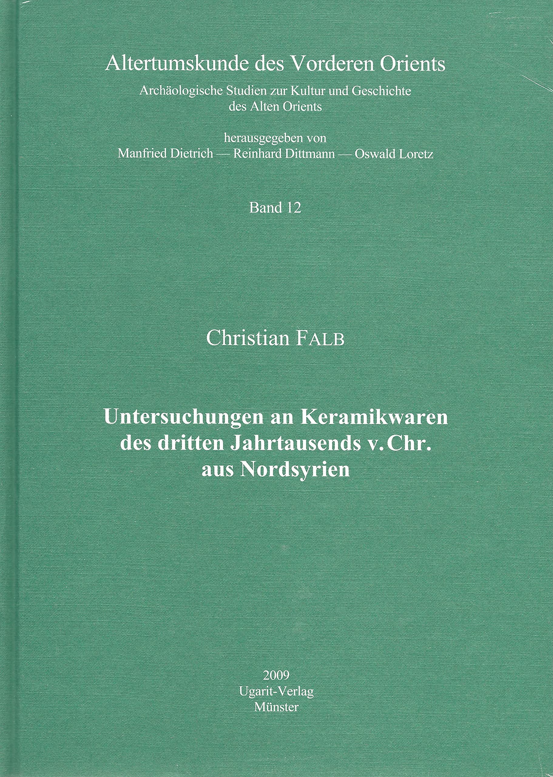 Untersuchungen an Keramikwaren des dritten Jahrtausends v.Chr. aus Nordsyrien (Altertumskunde des Vorderen Orients / Archäologische Studien zur Kultur und Geschichte des Alten Orients) Social Sciences