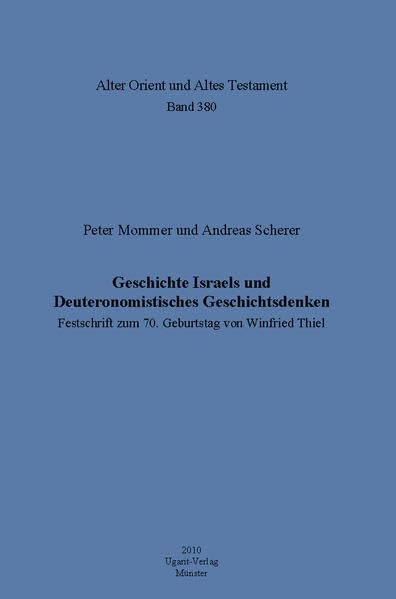 Geschichte Israels und deuteronomistisches Geschichtsdenken: Festschrift zum 70. Geburtstag von Winfried Thiel (Alter Orient und Altes Testament, Band 380) Religion & Esotericism