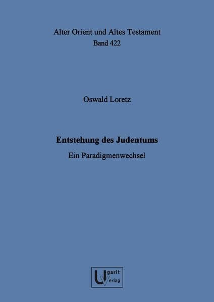 Entstehung des Judentums: Ein Paradigmenwechsel (Alter Orient und Altes Testament, Band 422) Religion & Esotericism