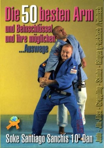 Die 50 besten Arm- und Beinschlüssel: ... und ihre möglichen Auswege Leisure & Fun