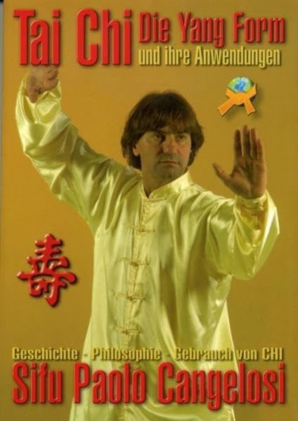 Tai Chi: Die Yang Form und ihre Anwendungen: Die Yang Form und Ihre Anwendungen. Geschichte, Philosophie, Gebrauch von CHI Lifestyle
