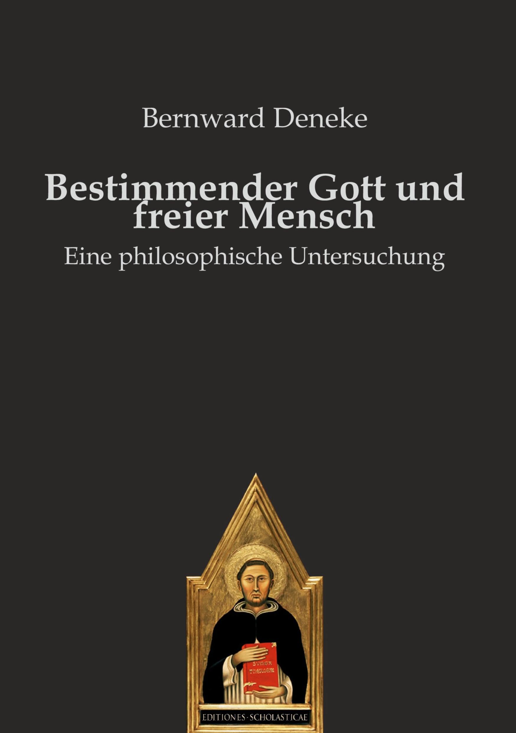 Bestimmender Gott und freier Mensch: Eine philosophische Untersuchung Philosophy