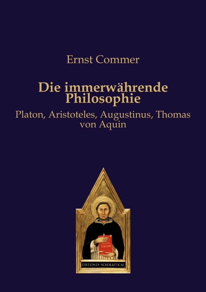 Die immerwährende Philosophie: Platon, Aristoteles, Augustinus, Thomas von Aquin Philosophy