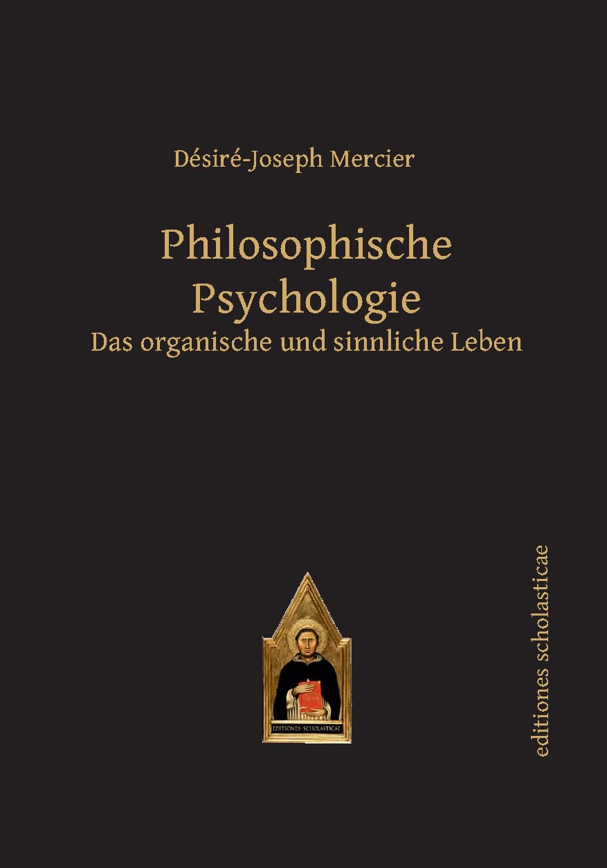 Philosophische Psychologie: Band 1: Das organische und sinnliche Leben Philosophy