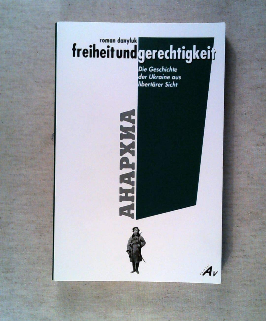 Freiheit und Gerechtgkeit: Die Geschichte der Ukraine aus libertärer Sicht book