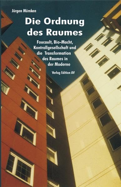 Die Ordnung des Raumes. Foucault, Bio-Macht, Kontrollgesellschaft und die Transformation des Raumes book