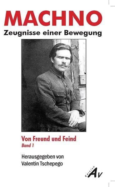 MACHNO - Von Freund und Feind: Zeugnisse einer Bewegung; Band 1 (Machno: Zeignisse einer Bewegung) Film, Art & Culture