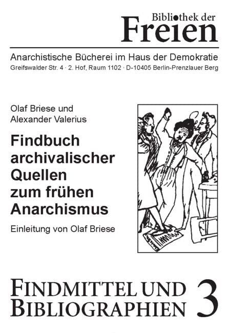 Findbuch archivalischer Quellen zum frühen Anarchismus: Beiträge zur Erschließung von Akten aus Berliner Archiven über die „Freien“ (1837–1853) Natural Sciences