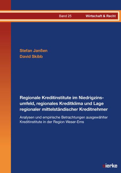 Regionale Kreditinstitute im Niedrigzinsumfeld, regionales Kreditklima und Lage regionaler mittelständischer Kreditnehmer - Analysen und empirische ... Kreditinstitute in der Region Weser-Ems book