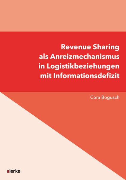 Revenue Sharing als Anreizmechanismus in Logistikbeziehungen mit Informationsasymmetrien Law