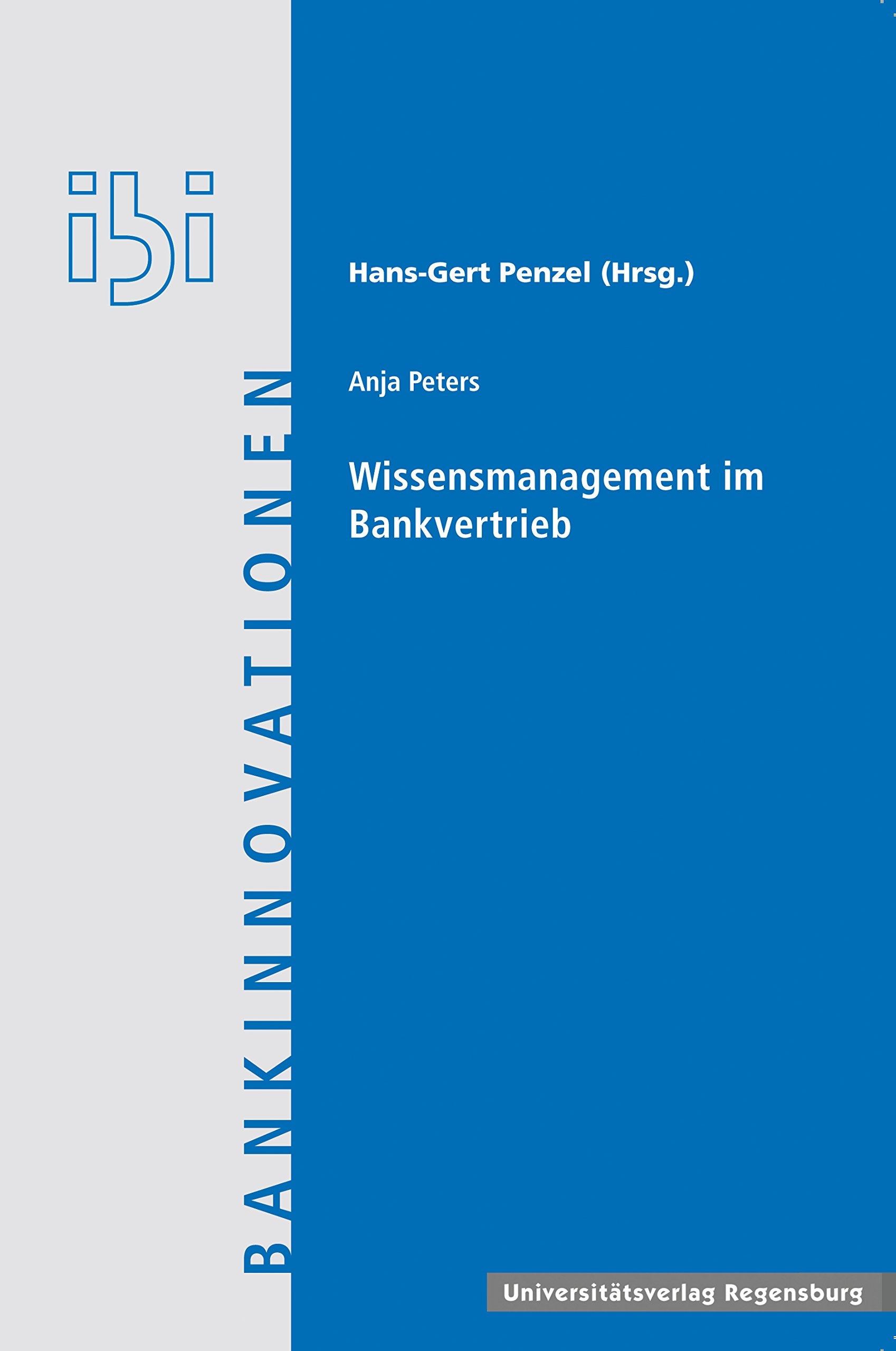Wissensmanagement im Bankvertrieb: Diss. (Bankinnovationen, Band 28) Law