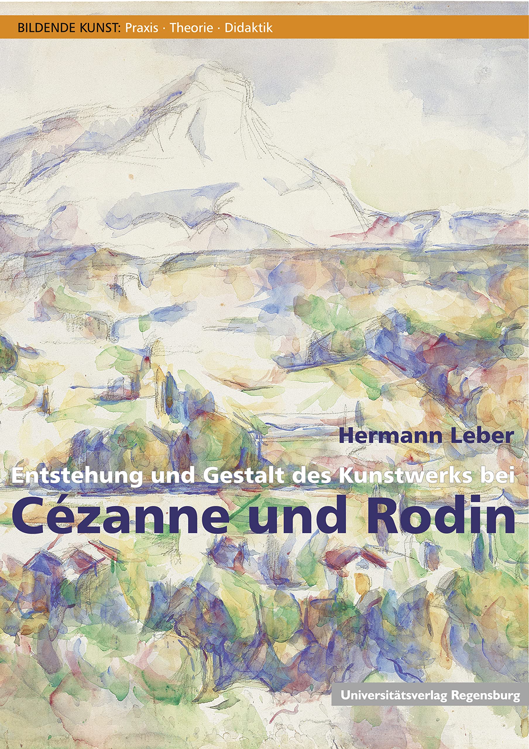 Entstehung und Gestalt des Kunstwerks bei Cézanne und Rodin (Bildende Kunst: Praxis, Theorie, Didaktik, Band 3) Photography