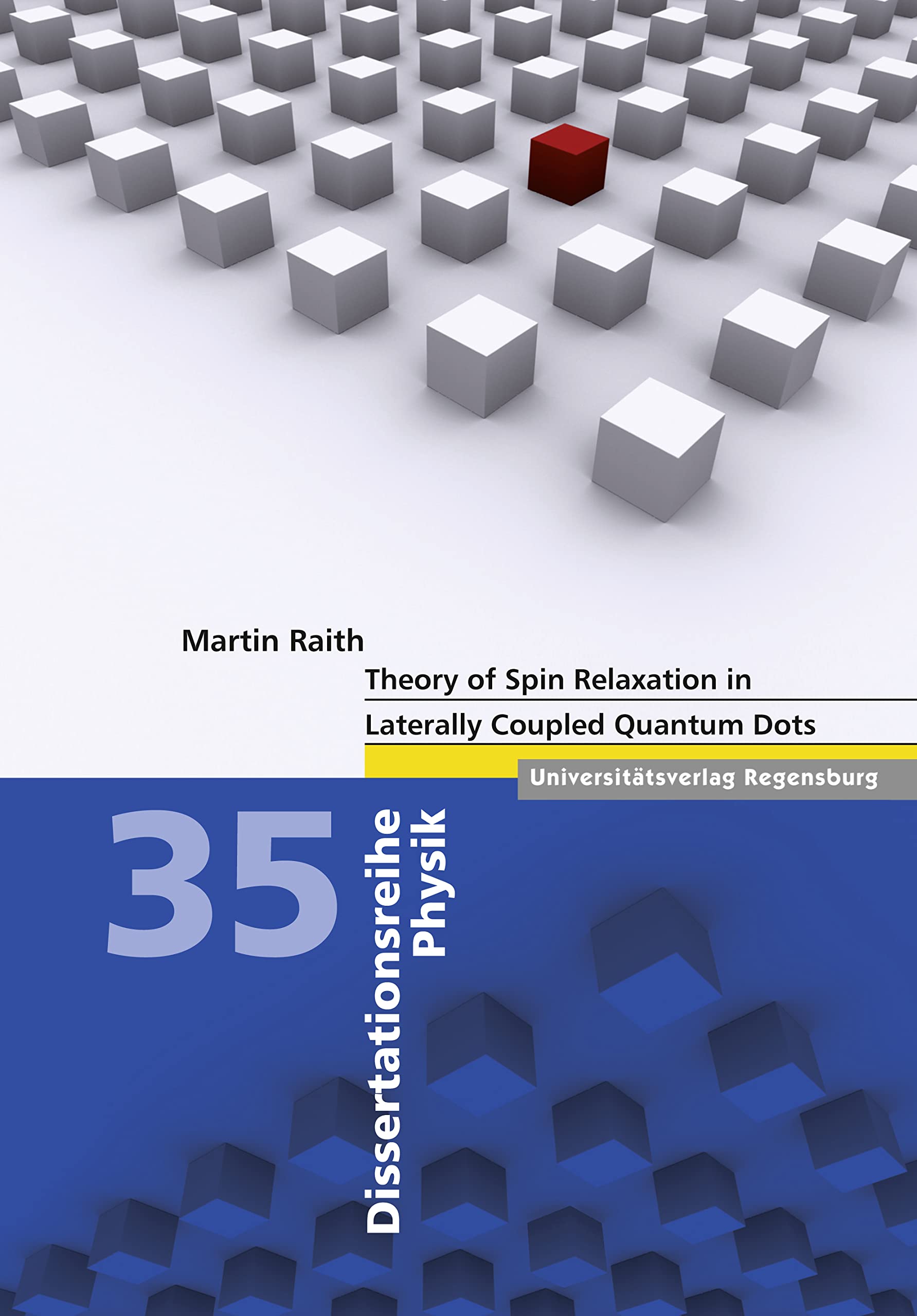 Theory of Spin Relaxation in Laterally Coupled Quantum Dots (Dissertationsreihe Physik, Band 35) Business & Technology
