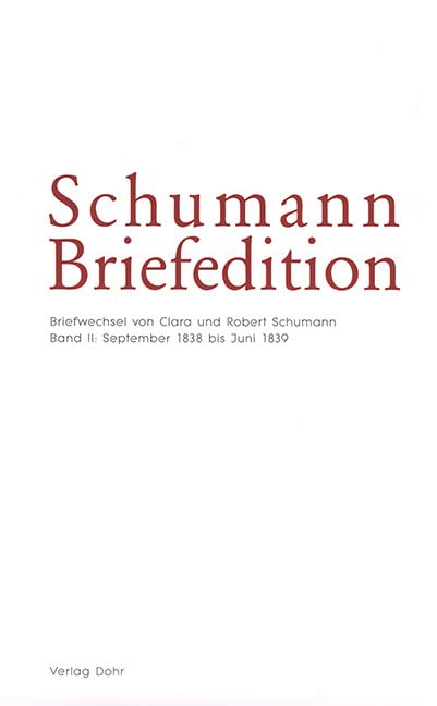 Schumann-Briefedition / Schumann-Briefedition I.5: Briefwechsel von Clara und Robert Schumann II: September 1838 bis Juni 1839 Essays & Short Stories