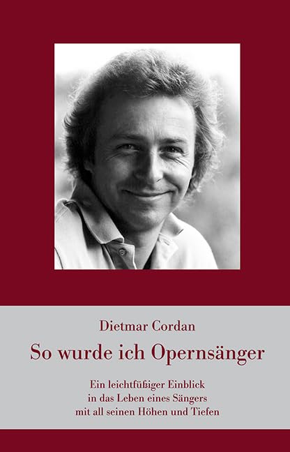 So wurde ich Opernsänger: Ein leichtfüßiger Einblick in das Leben eines Sängers mit all seinen Höhen und Tiefen Memories