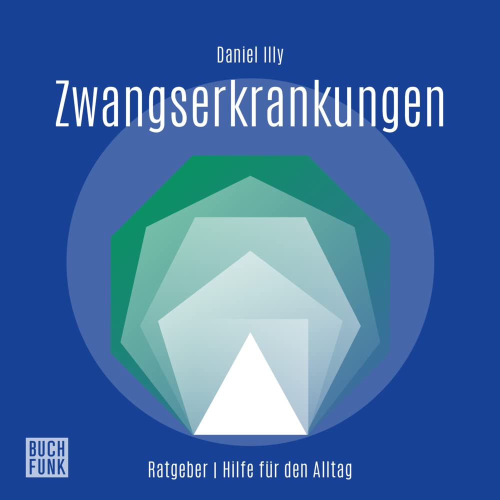 Ratgeber Zwangserkrankungen: Hilfe für den Alltag (Daniel-Illy-Ratgeber: Hilfe für den Alltag) Health, Nutrition & Fitness