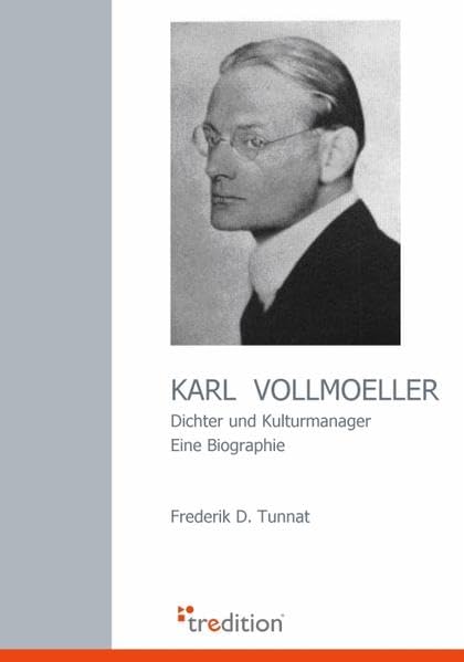 Karl Vollmoeller: Dichter und Kulturmanager - Eine Biographie Art & Literature