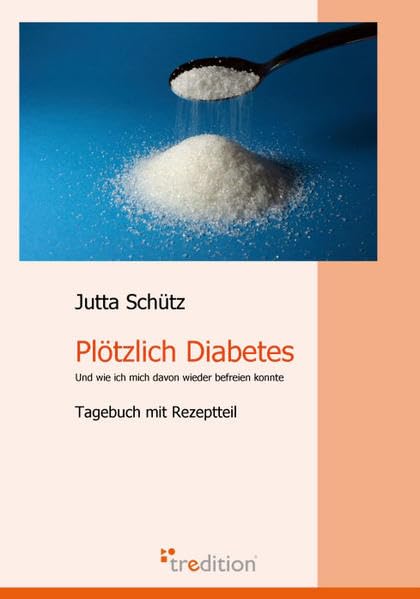 Plötzlich Diabetes: Und wie ich mich davon wieder befreien konnte Health, Nutrition & Fitness