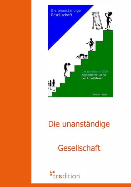 Die unanständige Gesellschaft: Das gesellschaftlich organisierte Elend der Arbeitslosen Politics & History