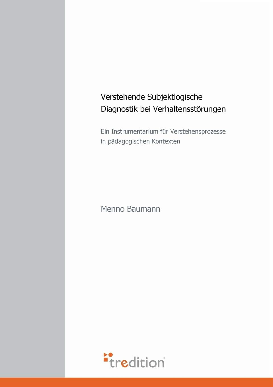 Verstehende Subjektlogische Diagnostik bei Verhaltensstörungen: Ein Instrumentarium für Verstehensprozesse in pädagogischen Kontexten Education & Training