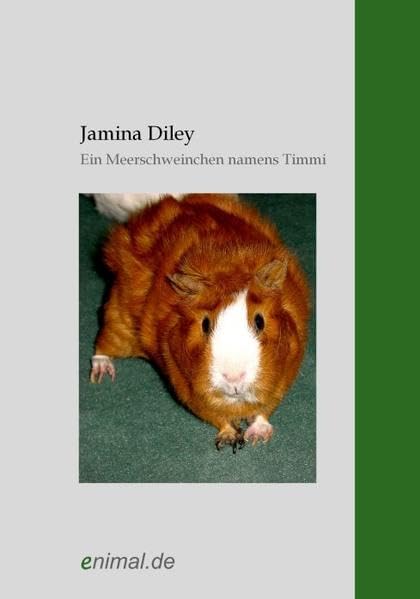Ein Meerschweinchen namens Timmi: Ein Meerschweinchen erzählt von seinem Leben Pets