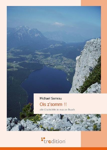 Ois z'somm !!: olle G'schichtln in nua an Buach... Poetry
