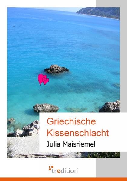 Griechische Kissenschlacht: von Julia Maisriemel Contemporary literature