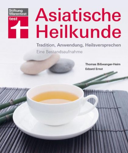 Asiatische Heilkunde: Tradition, Anwendung, Heilversprechen. Eine Bestandsaufnahme: Tradition, Anwendung, Heilsversprechen. Eine Bestandsaufnahme Health, Nutrition & Fitness
