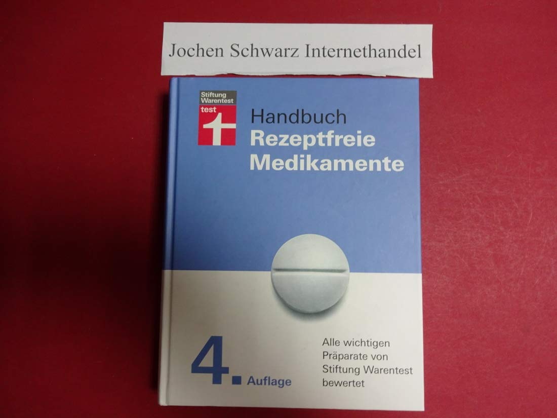 Handbuch Rezeptfreie Medikamente: Alle wichtigen Präparate von Stiftung Warentest bewertet Medicine