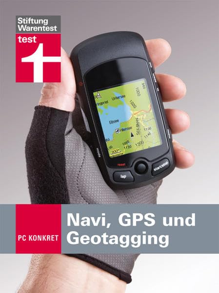 PC-konkret - Navi, GPS und Geotagging: Der Wegweiser zum Freizeittrend Leisure, Home & Garden