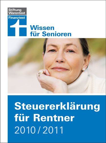 Steuererklärung für Rentner 2010/2011: Wissen für Senioren Business, Finance & Career
