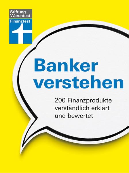 Banker verstehen: 200 Finanzprodukte verständlich erklärt und bewertet Business, Finance & Career