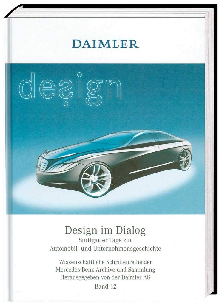 Design im Dialog: Stuttgarter Tage zur Automobil- und Unternehmensgeschichte (VLB Reihenkürzel: RD358 - Wissenschaftliche Schriftenreihe des DaimlerChrysler Konzernarchivs, Nr. 12) Leisure, Home & Garden