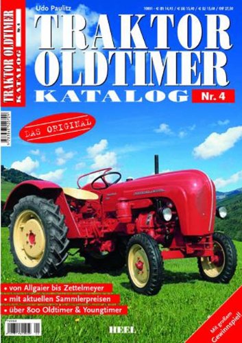 Traktor Oldtimer Katalog 04: Das Original: von Allgaier bis Zettelmeyer - mit aktuellen Sammlerpreisen - über 800 Oldtimer & Yongtimer book