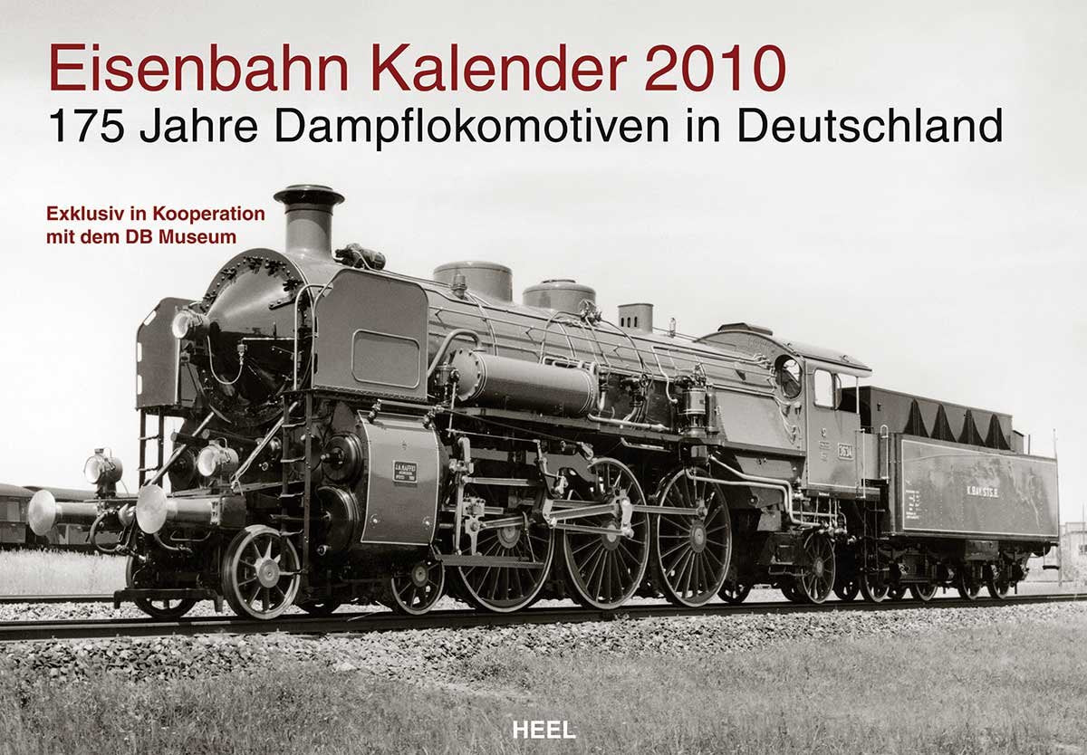 Eisenbahn-Kalender 2010. 175 Jahre Dampflokomotiven in Deutschland Calendars