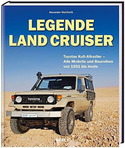Legende Land Cruiser. Toyotas Kult-Allradler - Alle Modelle und Baureihen von 1951 bis heute Leisure, Home & Garden