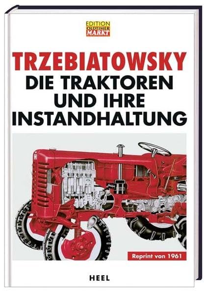 Die Traktoren und ihre Instandhaltung: Reprint von 1961 Leisure, Home & Garden