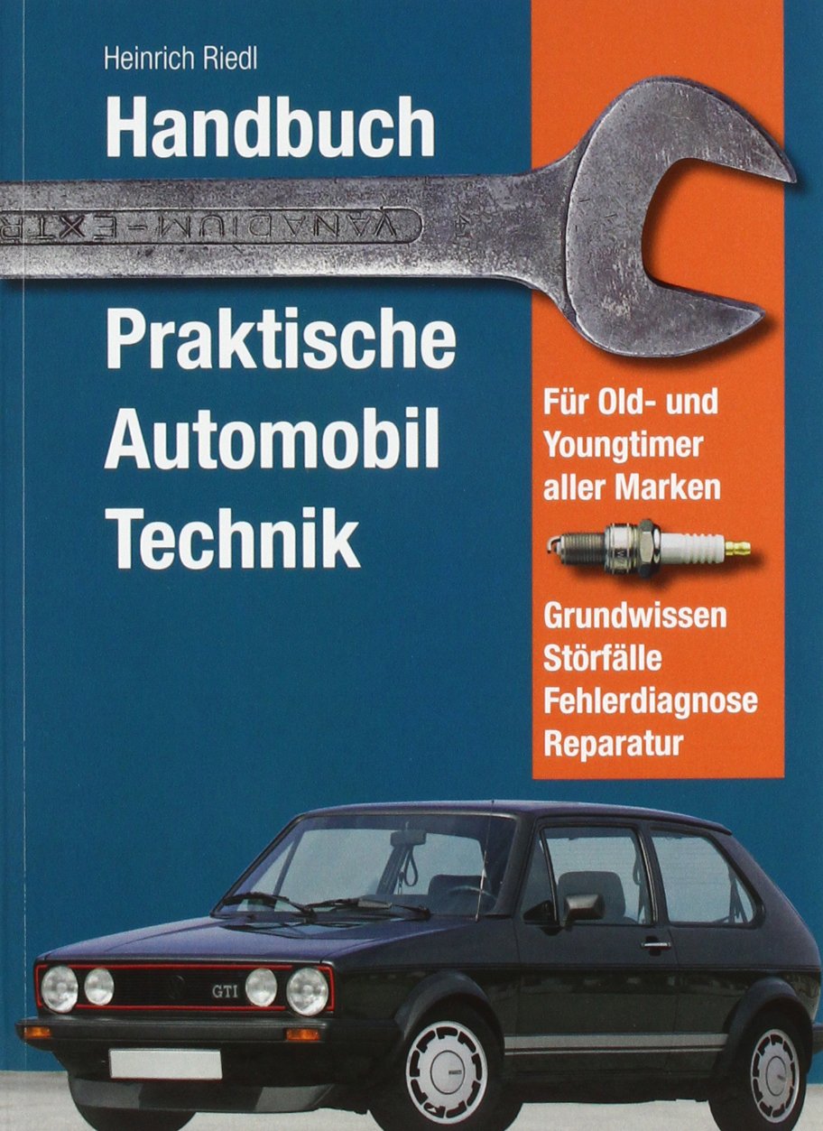 Handbuch praktische Automobil Technik: Für Old- und Youngtimer aller Marken. Grundwissen, Störfälle, Fehlerdiagnose, Reparatur Leisure, Home & Garden