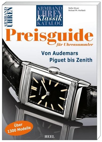 Armbanduhren Klassik Katalog: Preisguide für Uhrensammler: Preisguide für Uhrensammler. Von Audemars Piguet bis Zenith. 4. Jahrgang 2011/2012 Hobbies & Crafts